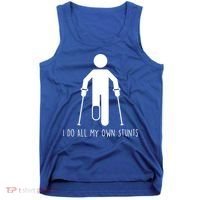 I Do All My Own Stunts Gift Get Well Gift Funny Injury Leg Gift Tank Top thumb 0