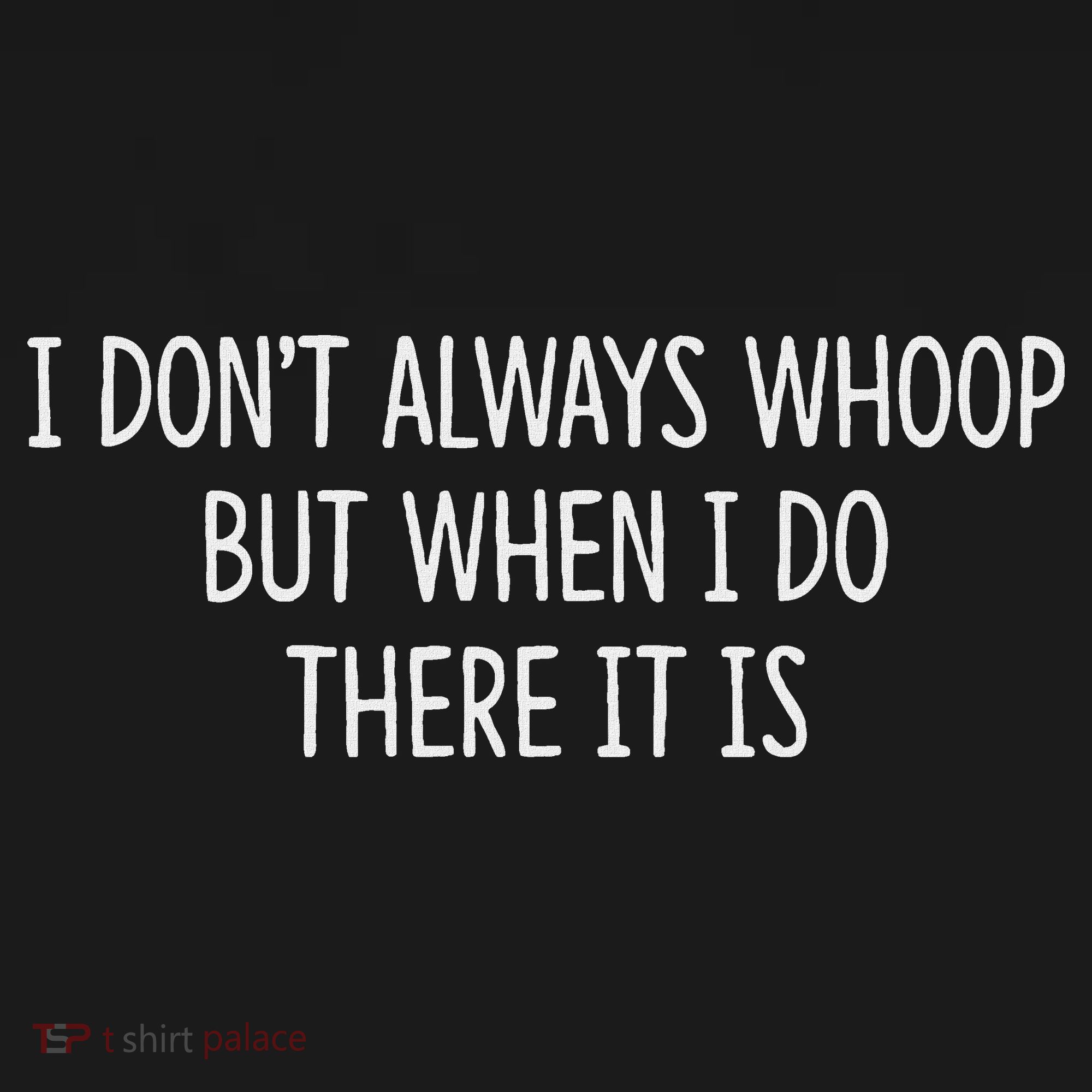 I DonT Always Whoop But When I Do There It Is Mousepad