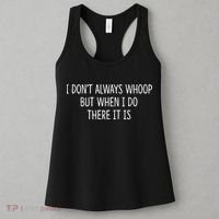 I DonT Always Whoop But When I Do There It Is Women's Tank Top thumb 3