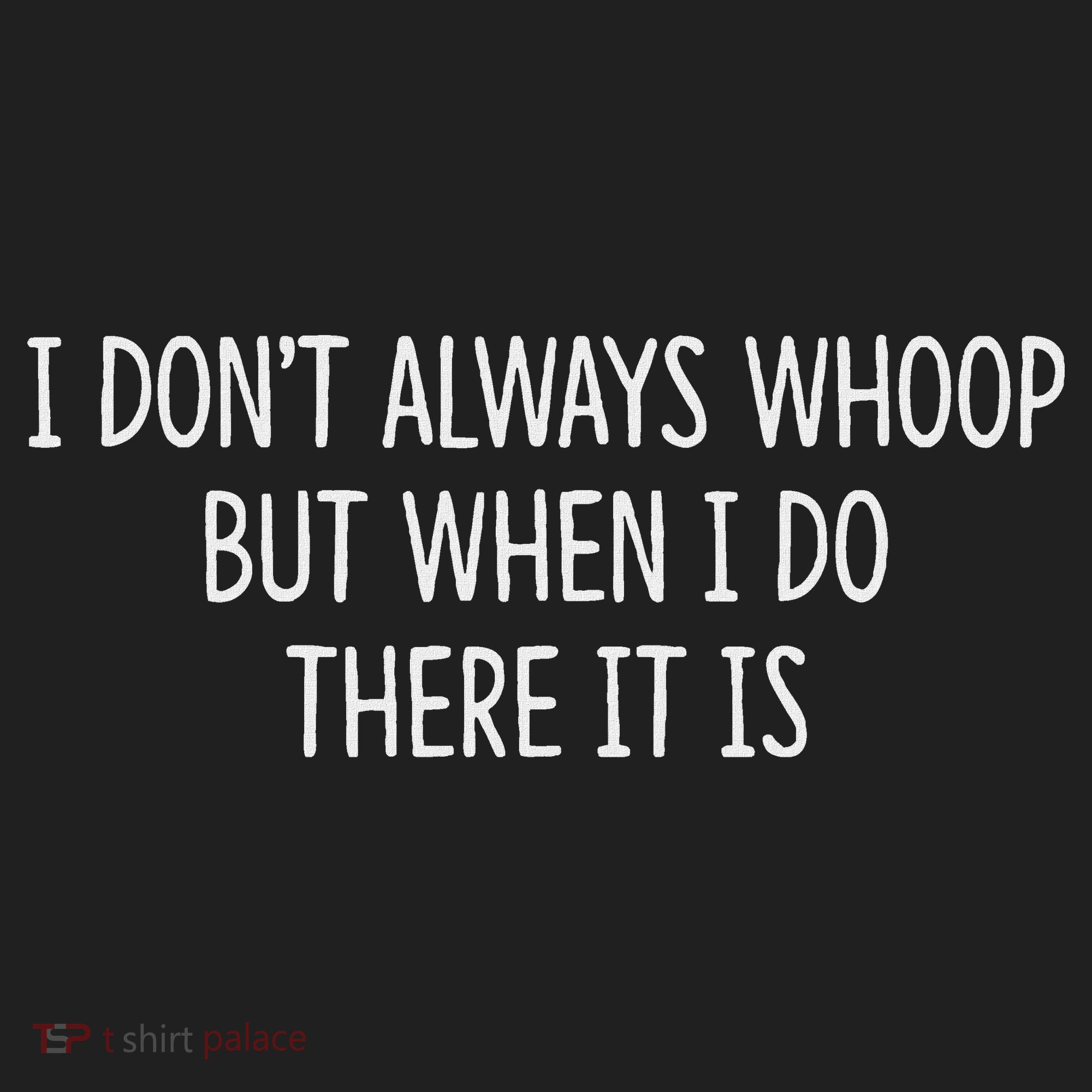 I DonT Always Whoop But When I Do There It Is Golf Towel