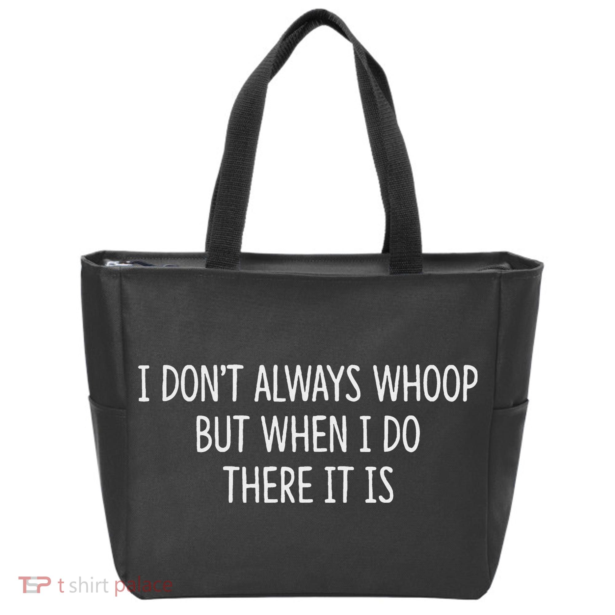 I DonT Always Whoop But When I Do There It Is Tote Bag