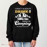 I Don't Always Drink When I'm Camping Lovers Funny Camper Women's Sweatshirt thumb 0