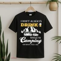 I Don't Always Drink When I'm Camping Lovers Funny Camper T-Shirt thumb 2
