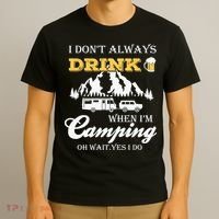 I Don't Always Drink When I'm Camping Lovers Funny Camper T-Shirt thumb 3
