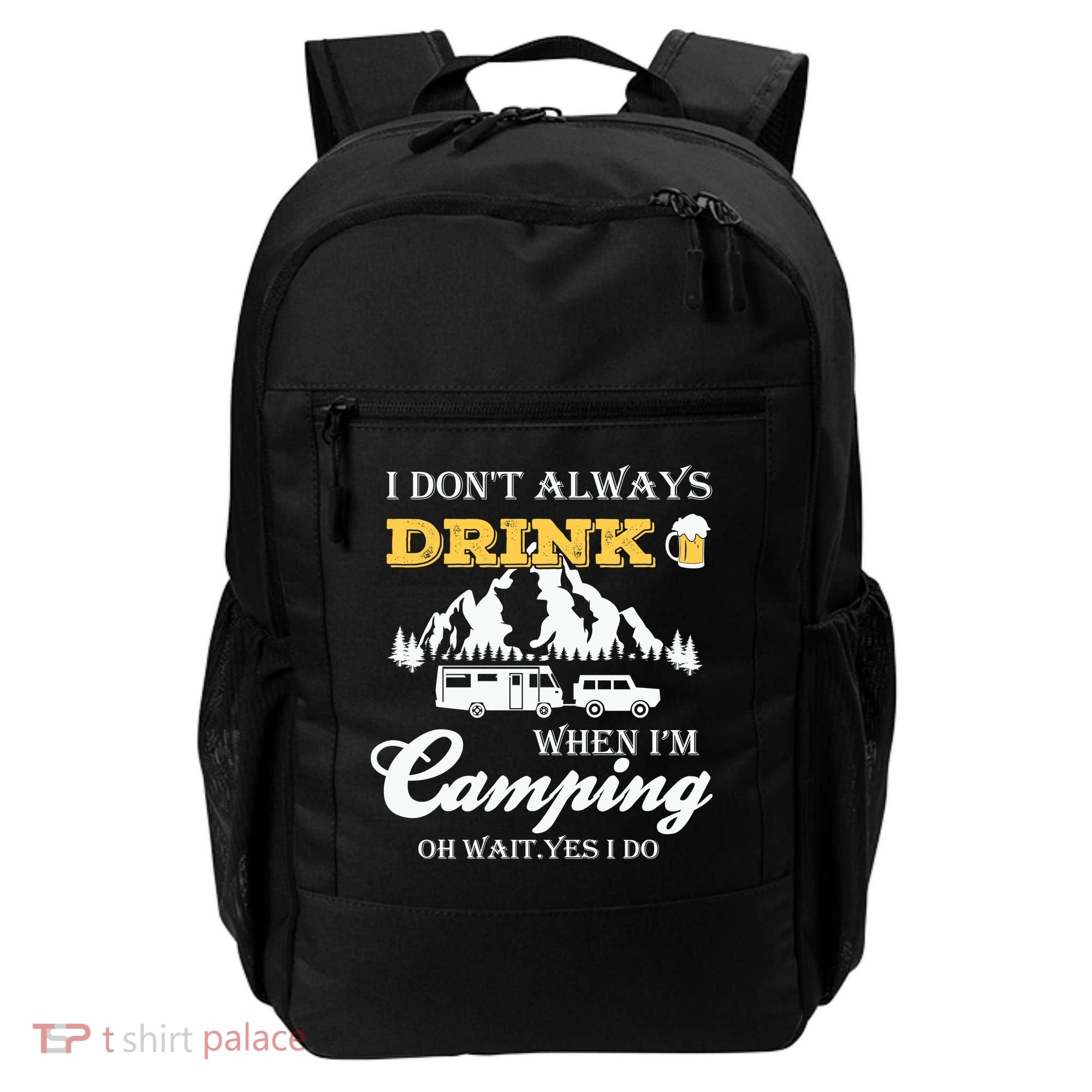 I Don't Always Drink When I'm Camping Lovers Funny Camper Backpack