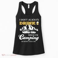 I Don't Always Drink When I'm Camping Lovers Funny Camper Women's Tank Top thumb 0
