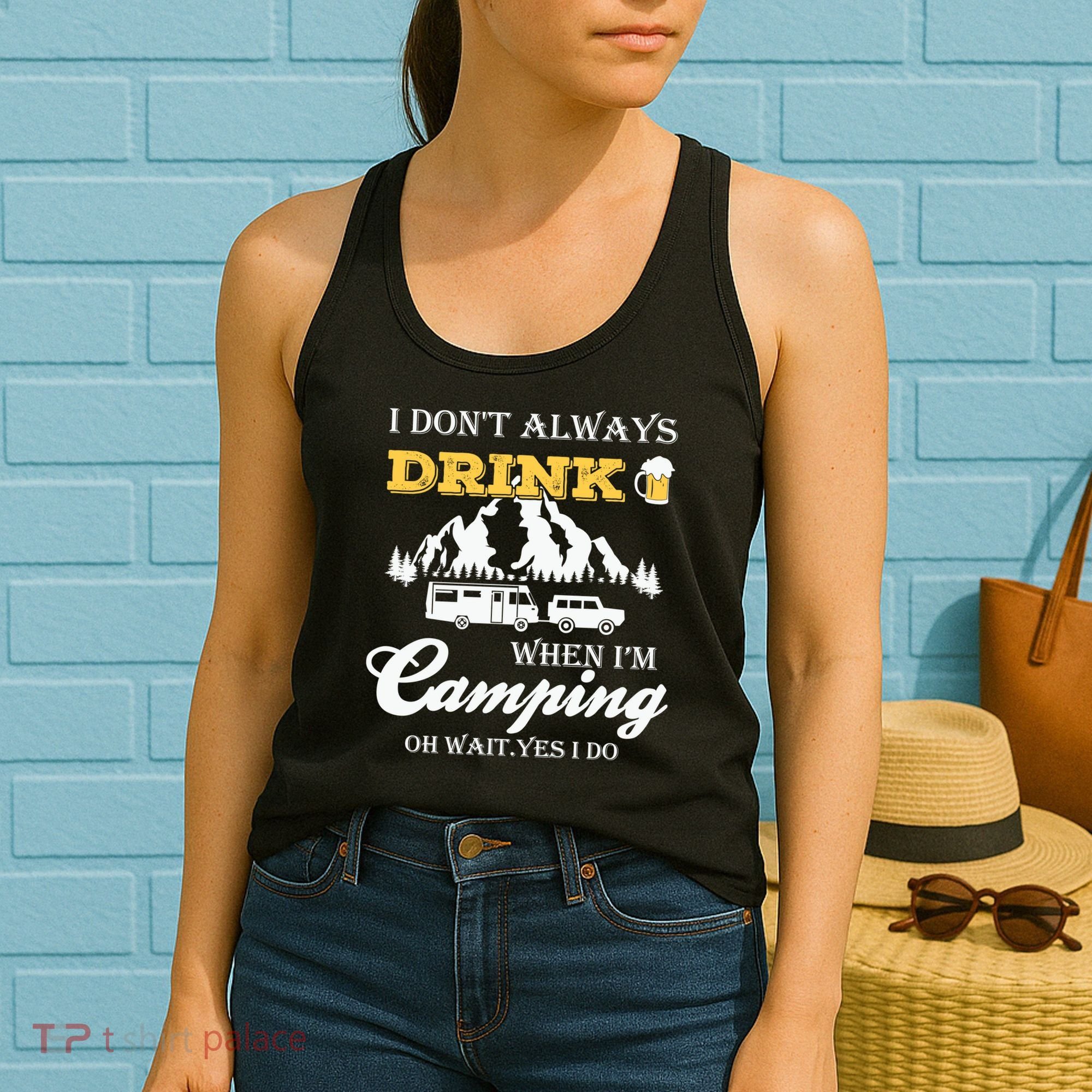 I Don't Always Drink When I'm Camping Lovers Funny Camper Women's Tank Top