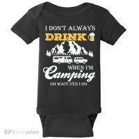 I Don't Always Drink When I'm Camping Lovers Funny Camper Baby Bodysuit thumb 0