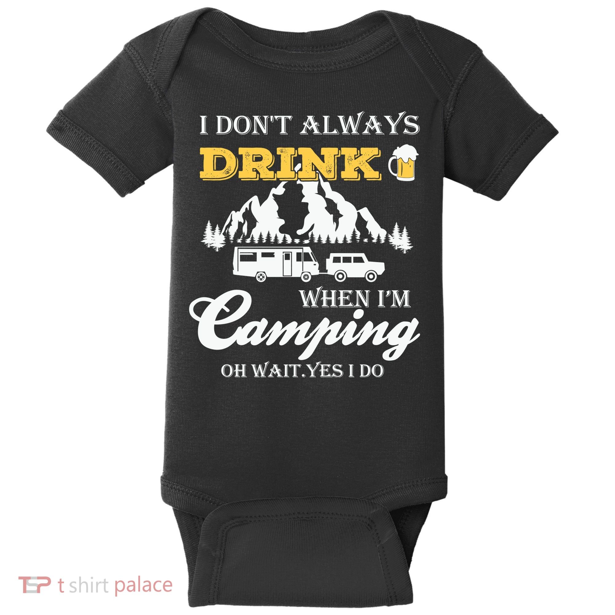 I Don't Always Drink When I'm Camping Lovers Funny Camper Baby Bodysuit