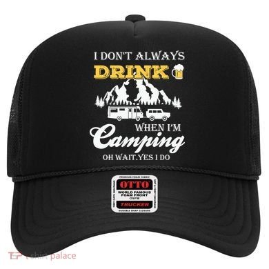 I Don't Always Drink When I'm Camping Lovers Funny Camper Hat