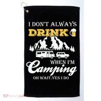 I Don't Always Drink When I'm Camping Lovers Funny Camper Golf Towel thumb 0