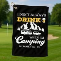 I Don't Always Drink When I'm Camping Lovers Funny Camper Golf Towel thumb 1