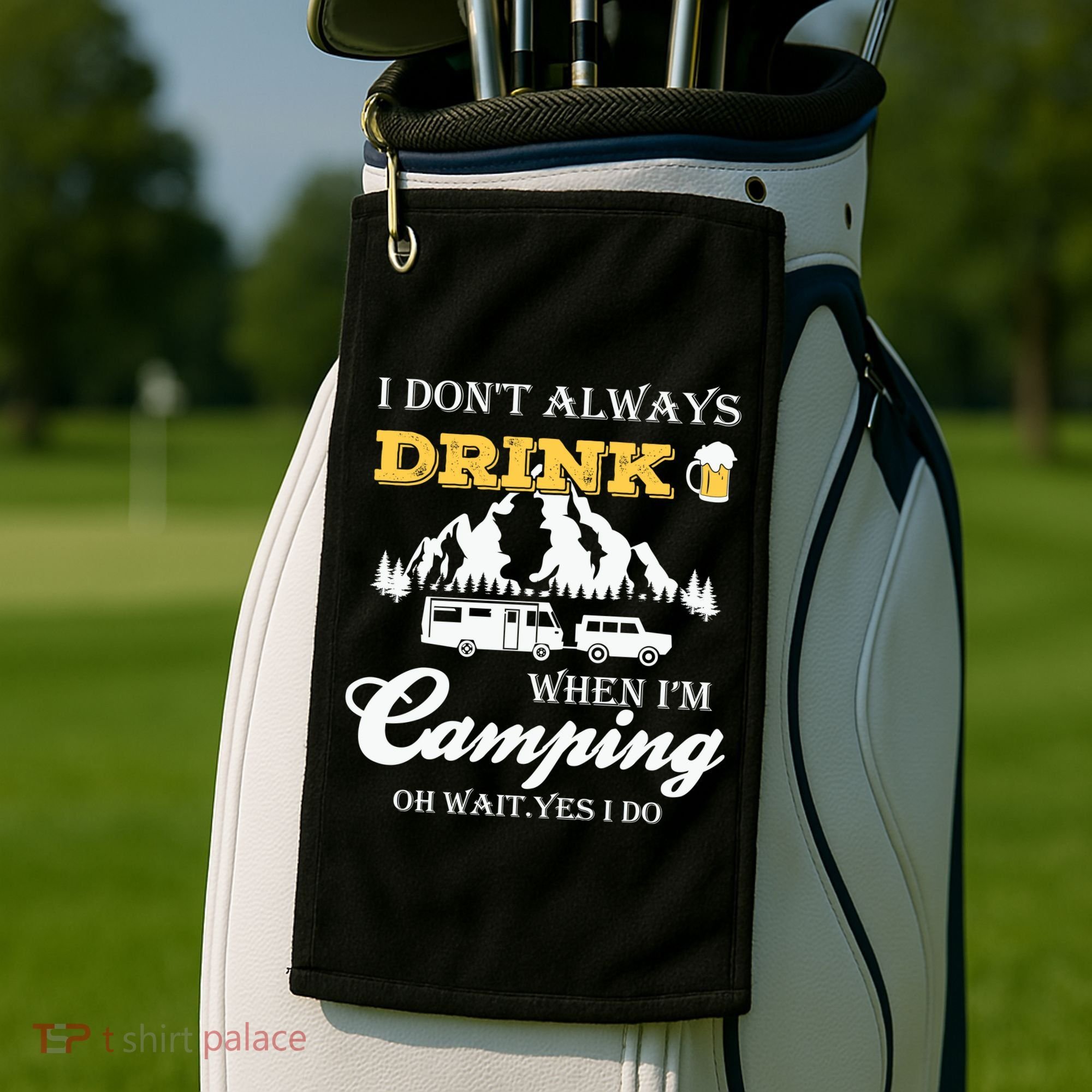 I Don't Always Drink When I'm Camping Lovers Funny Camper Golf Towel