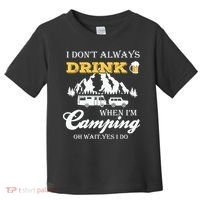 I Don't Always Drink When I'm Camping Lovers Funny Camper Toddler T-Shirt thumb 0