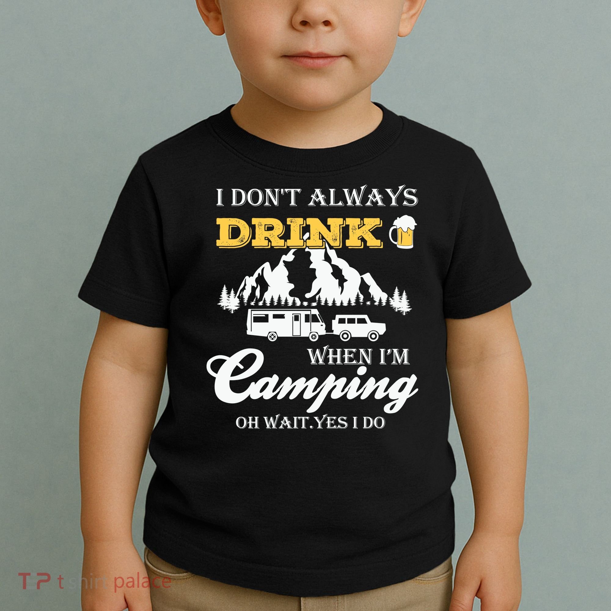 I Don't Always Drink When I'm Camping Lovers Funny Camper Toddler T-Shirt