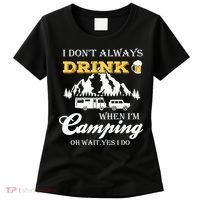 I Don't Always Drink When I'm Camping Lovers Funny Camper Women's T-Shirt thumb 0