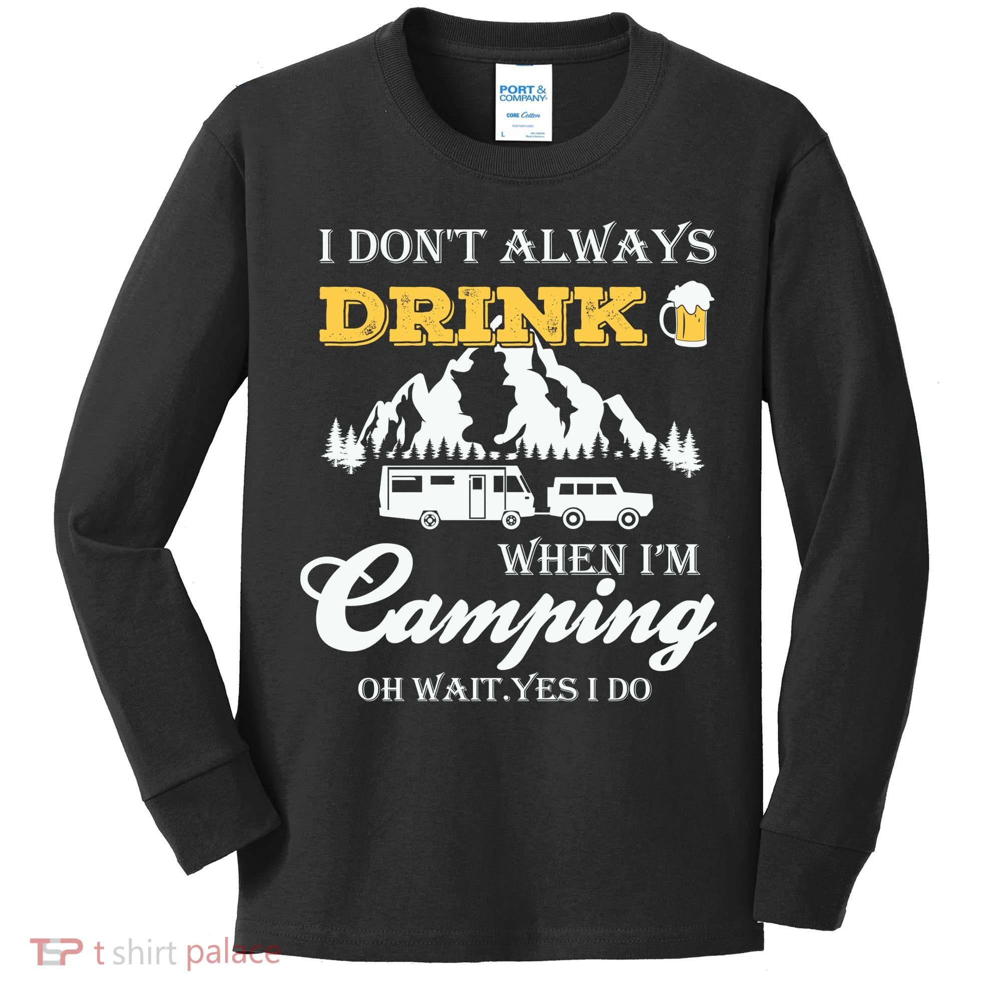I Don't Always Drink When I'm Camping Lovers Funny Camper Kids Long Sleeve Shirt