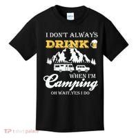 I Don't Always Drink When I'm Camping Lovers Funny Camper Kids T-Shirt thumb 0