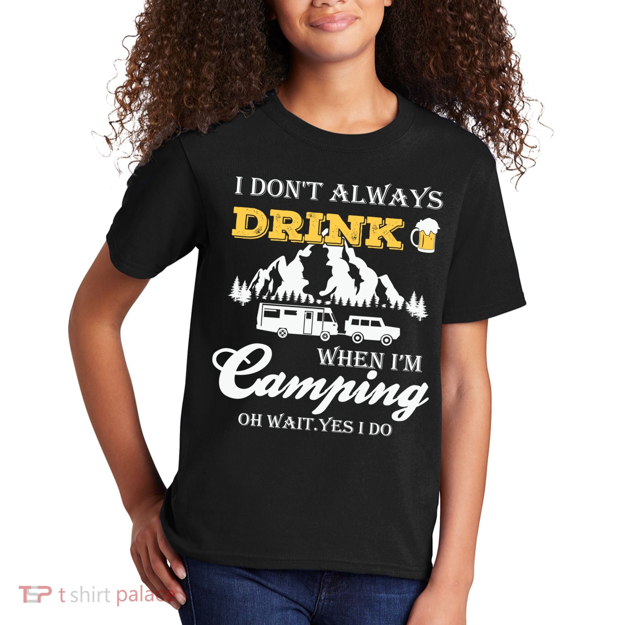 I Don't Always Drink When I'm Camping Lovers Funny Camper Kids T-Shirt