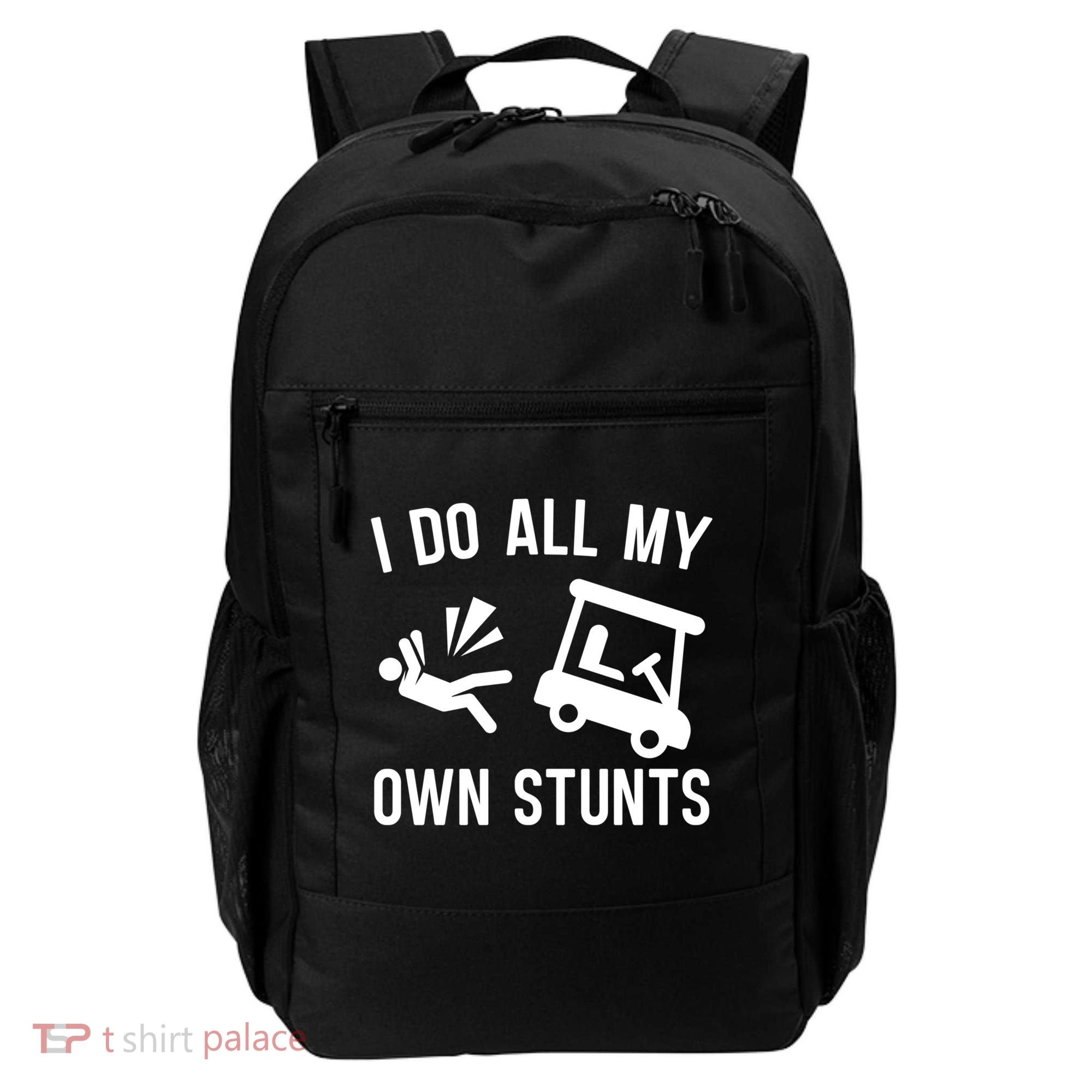 I Do All My Own Stunts For Golfers Gift Backpack