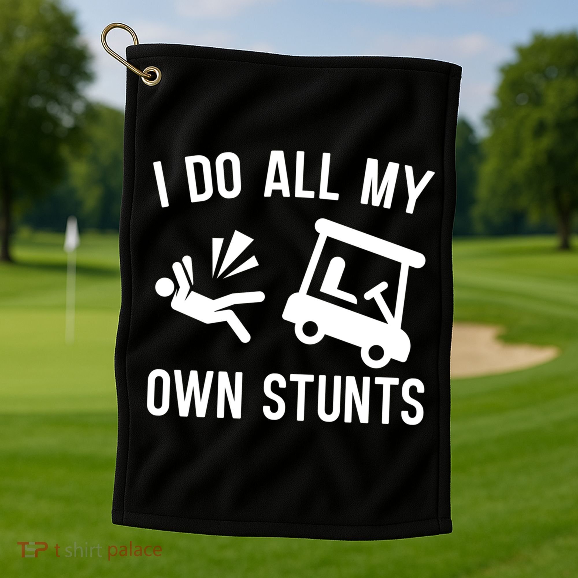 I Do All My Own Stunts For Golfers Gift Golf Towel