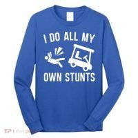 I Do All My Own Stunts For Golfers Gift Long Sleeve Shirt thumb 0