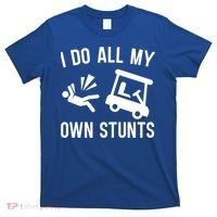 I Do All My Own Stunts For Golfers Gift T-Shirt thumb 0