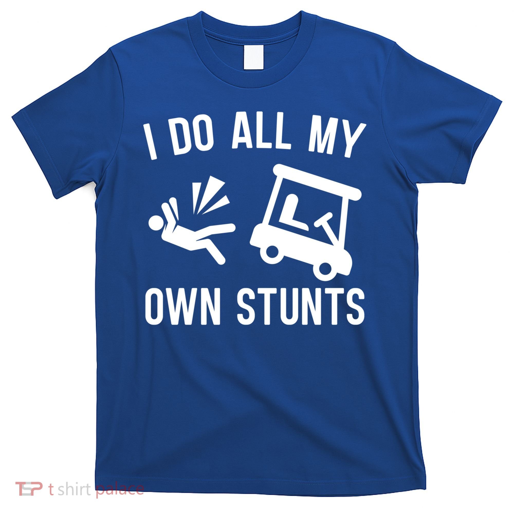 I Do All My Own Stunts For Golfers Gift T-Shirt