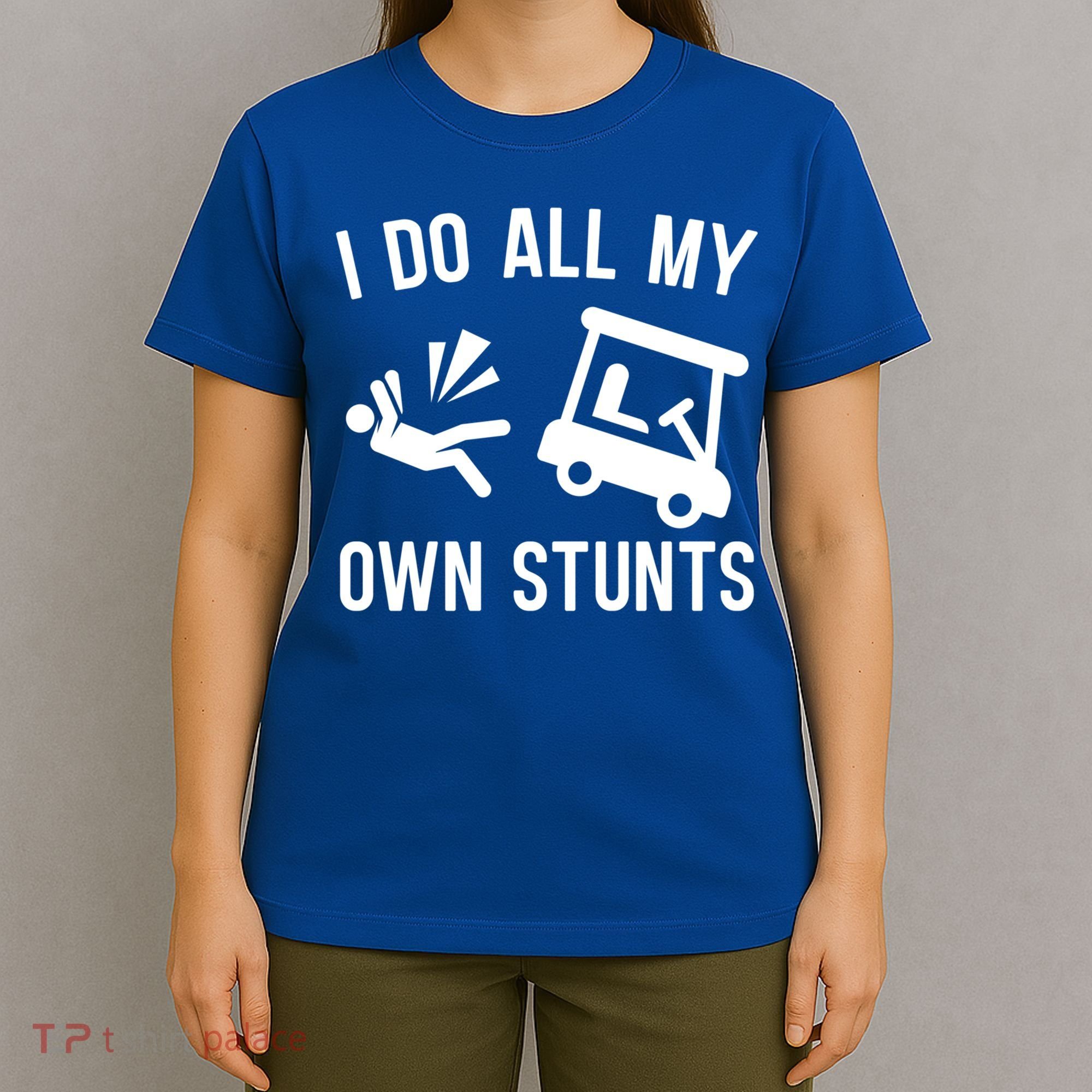 I Do All My Own Stunts For Golfers Gift T-Shirt