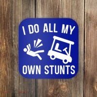 I Do All My Own Stunts For Golfers Gift Coaster thumb 0