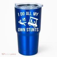 I Do All My Own Stunts For Golfers Gift Tumbler thumb 0
