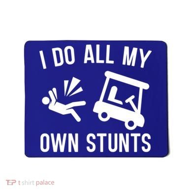 I Do All My Own Stunts For Golfers Gift Mousepad