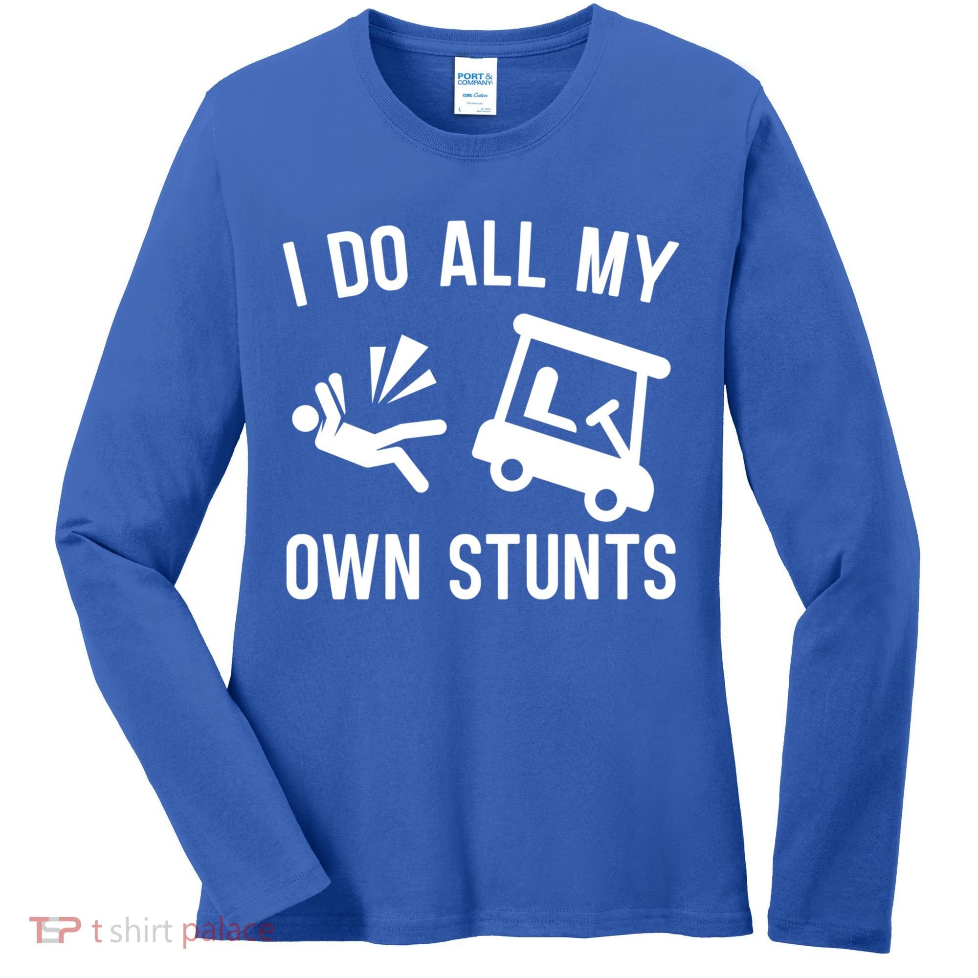 I Do All My Own Stunts For Golfers Gift Women's Long Sleeve Shirt