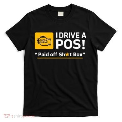 I Drive A Pos Paid Off Sht Box T-Shirt