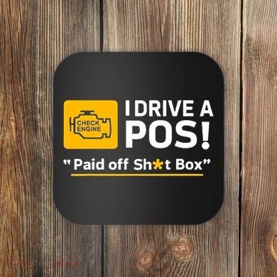 I Drive A Pos Paid Off Sht Box Coaster
