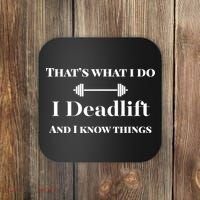 I Deadlift And I Know Things. Funny Powerlifting Weight Lift Gift Coaster thumb 0