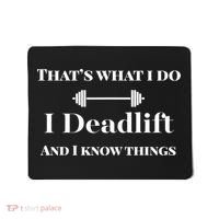 I Deadlift And I Know Things. Funny Powerlifting Weight Lift Gift Mousepad thumb 0