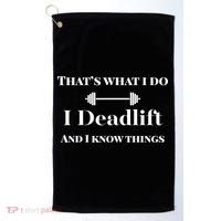 I Deadlift And I Know Things. Funny Powerlifting Weight Lift Gift Golf Towel thumb 0