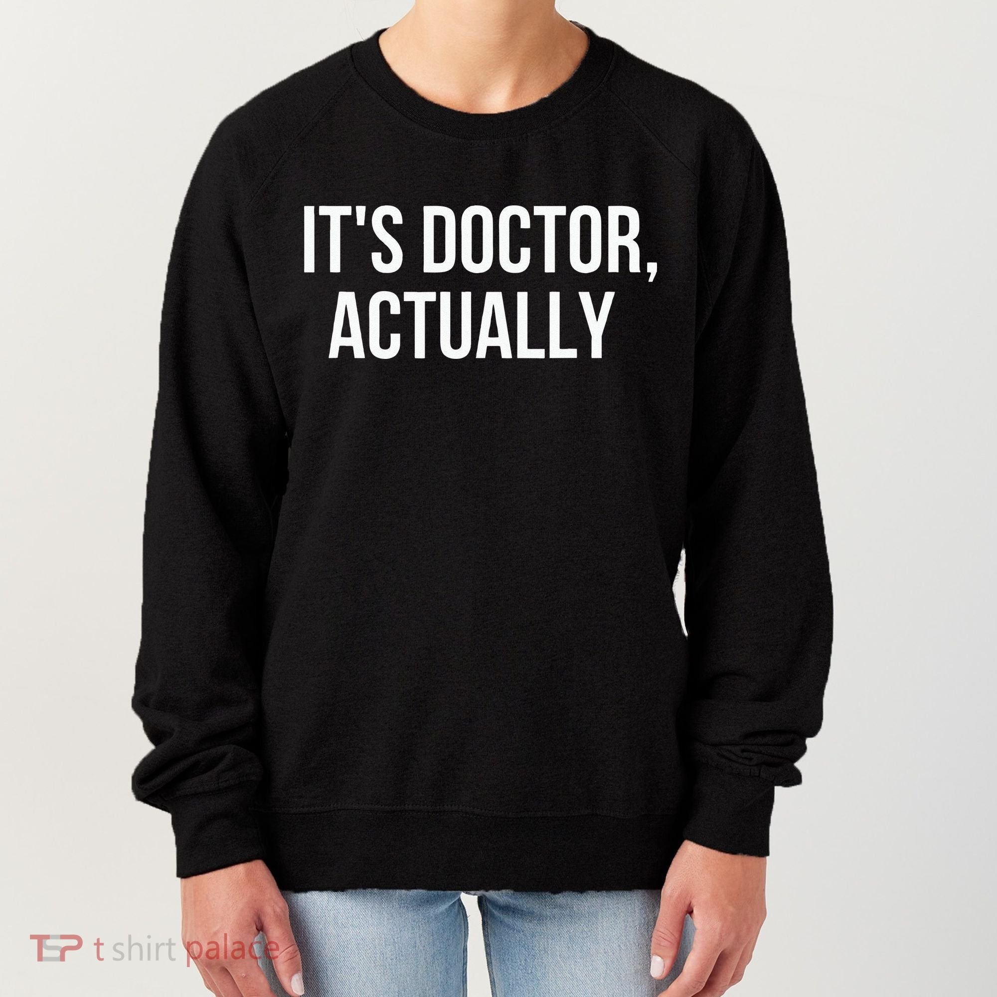 It's Doctor Actually Funny PHD Women's Sweatshirt