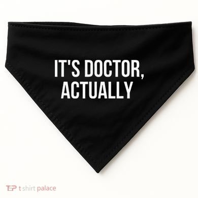 It's Doctor Actually Funny PHD USA-Made Doggie Bandana