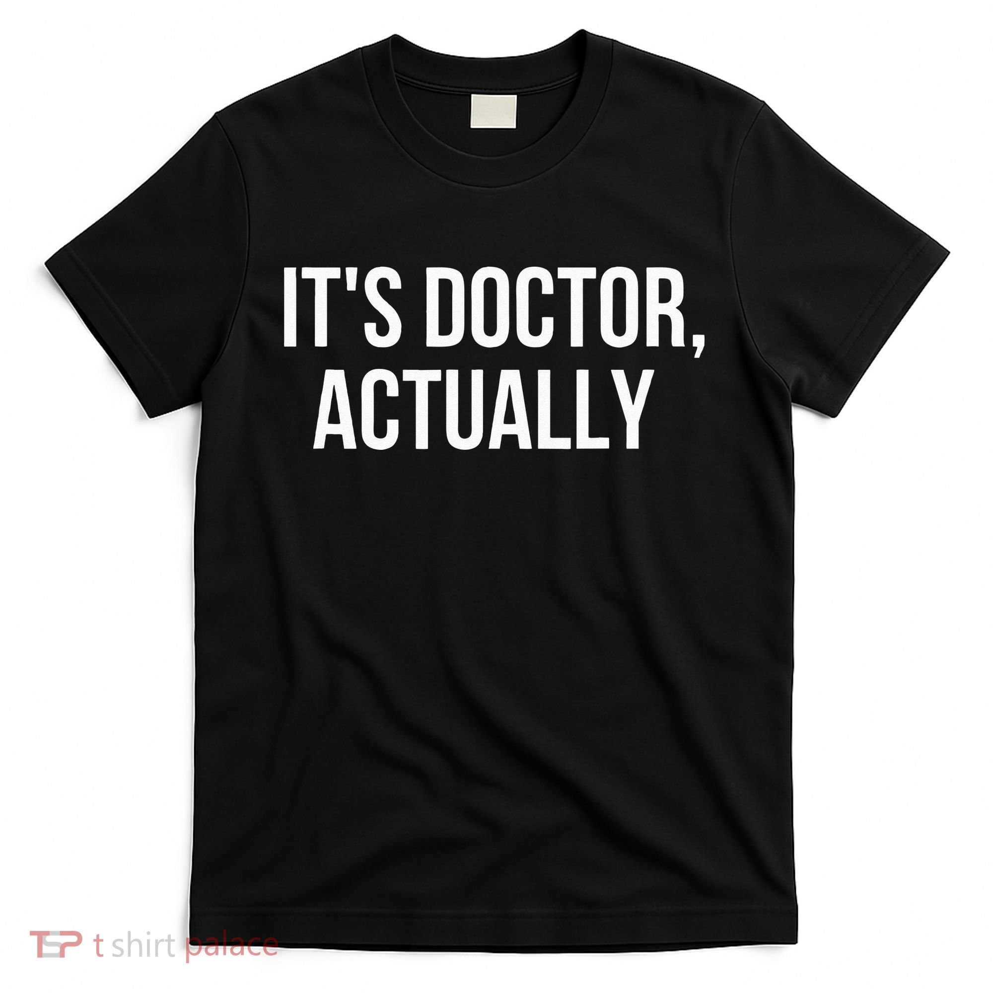It's Doctor Actually Funny PHD T-Shirt