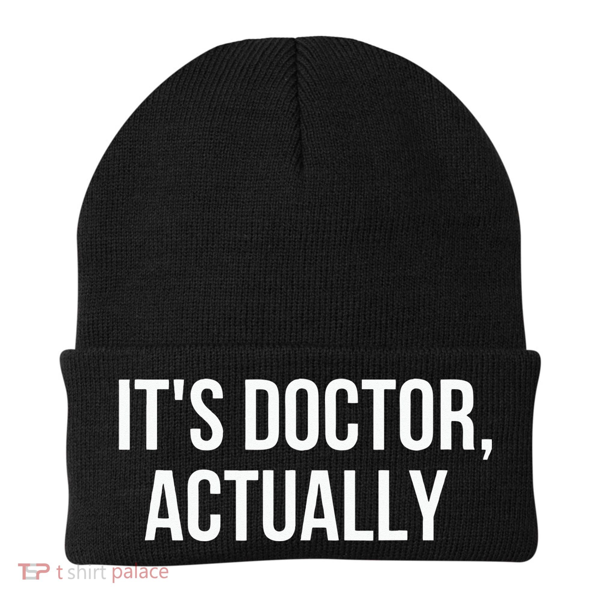 It's Doctor Actually Funny PHD Beanie