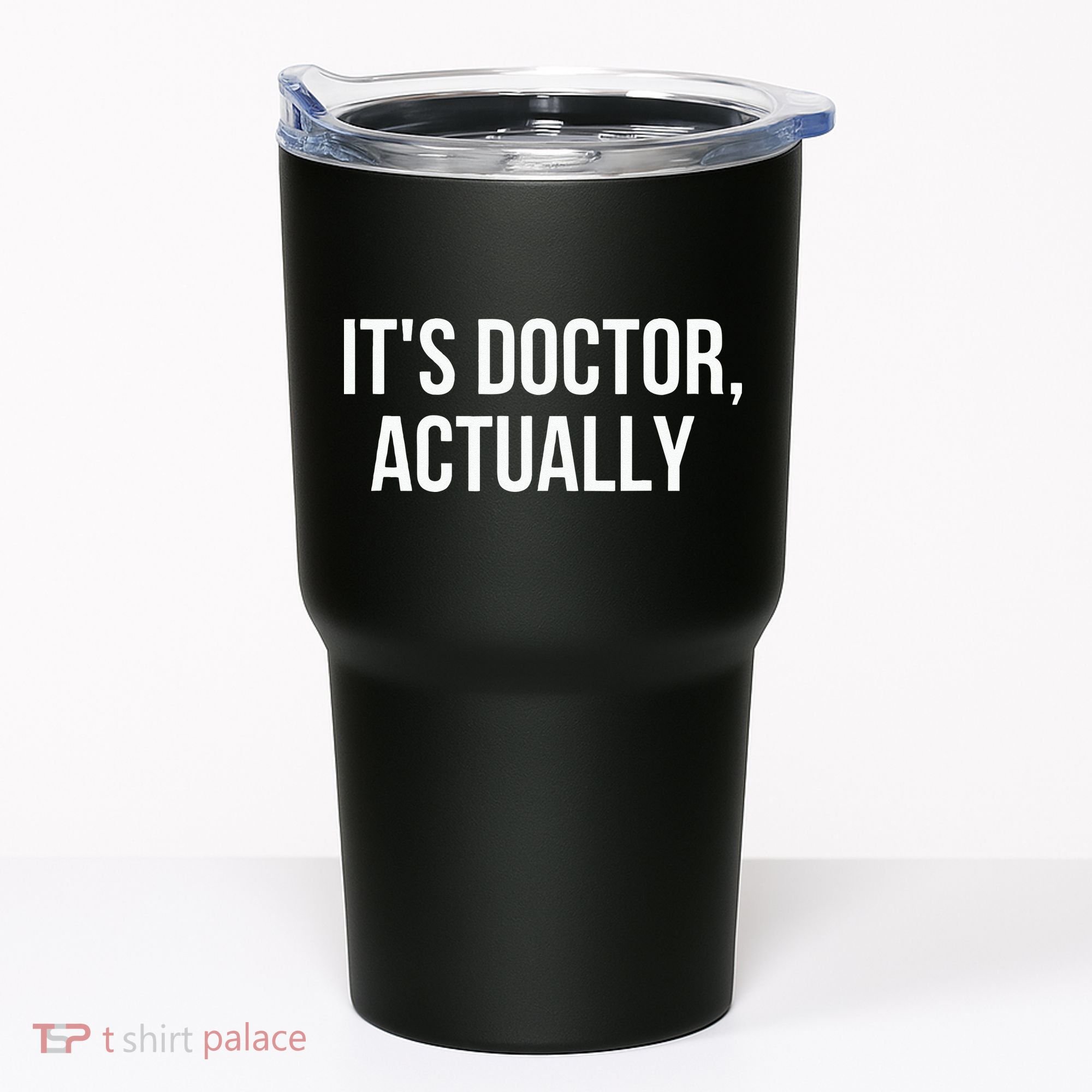 It's Doctor Actually Funny PHD Tumbler