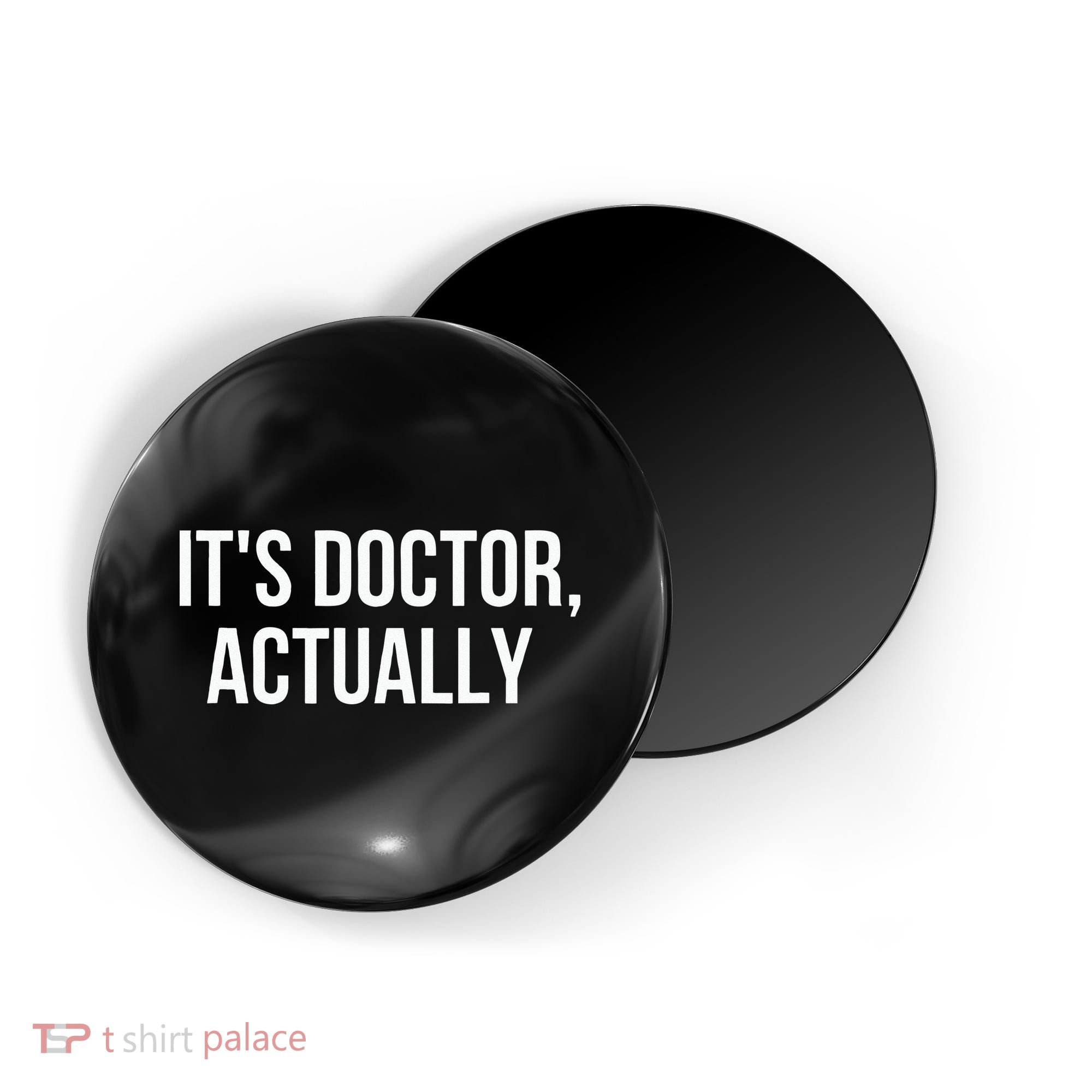 It's Doctor Actually Funny PHD Magnet