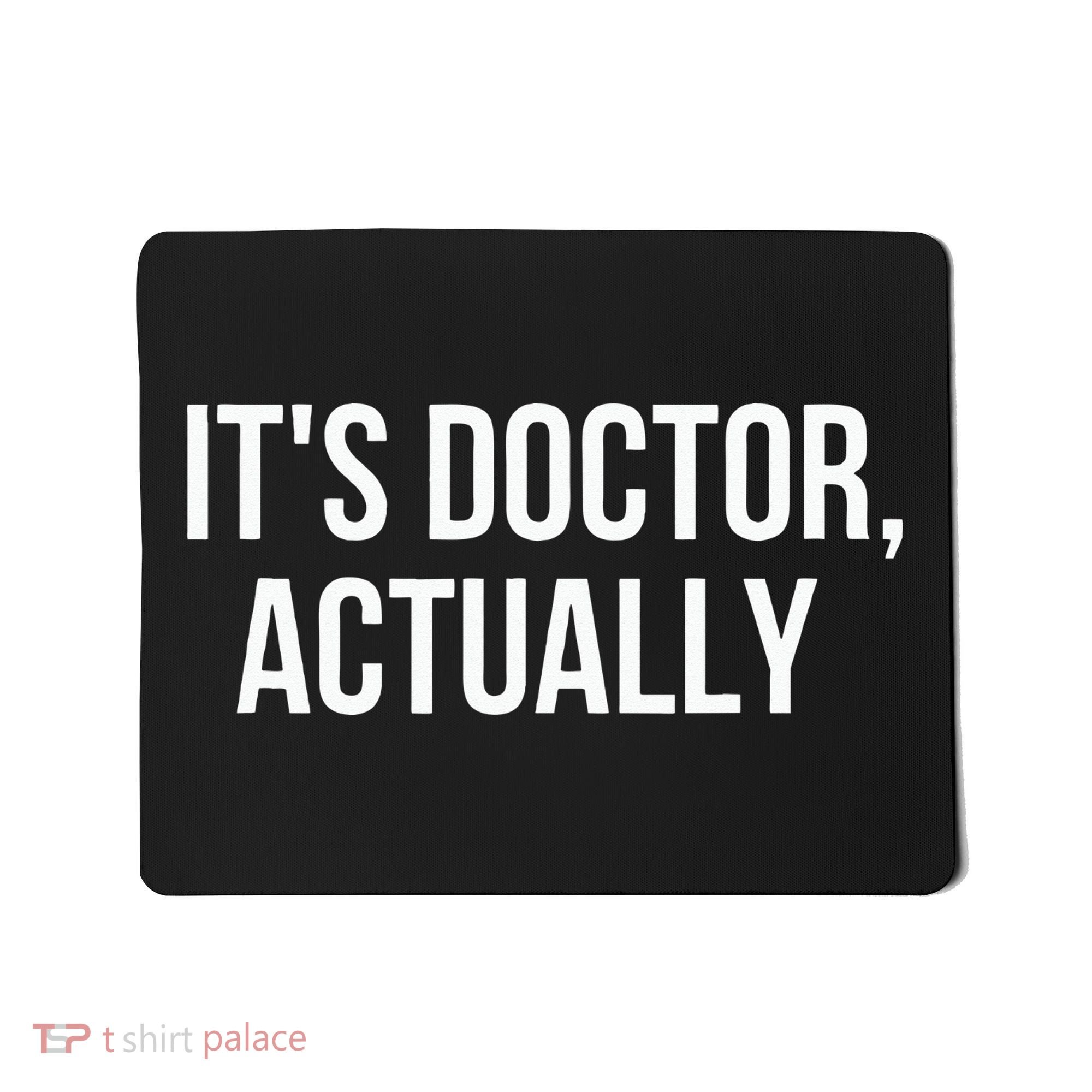 It's Doctor Actually Funny PHD Mousepad