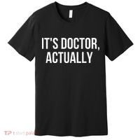 It's Doctor Actually Funny PHD Premium T-Shirt thumb 0