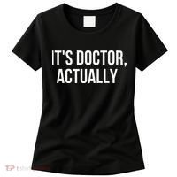 It's Doctor Actually Funny PHD Women's T-Shirt thumb 0
