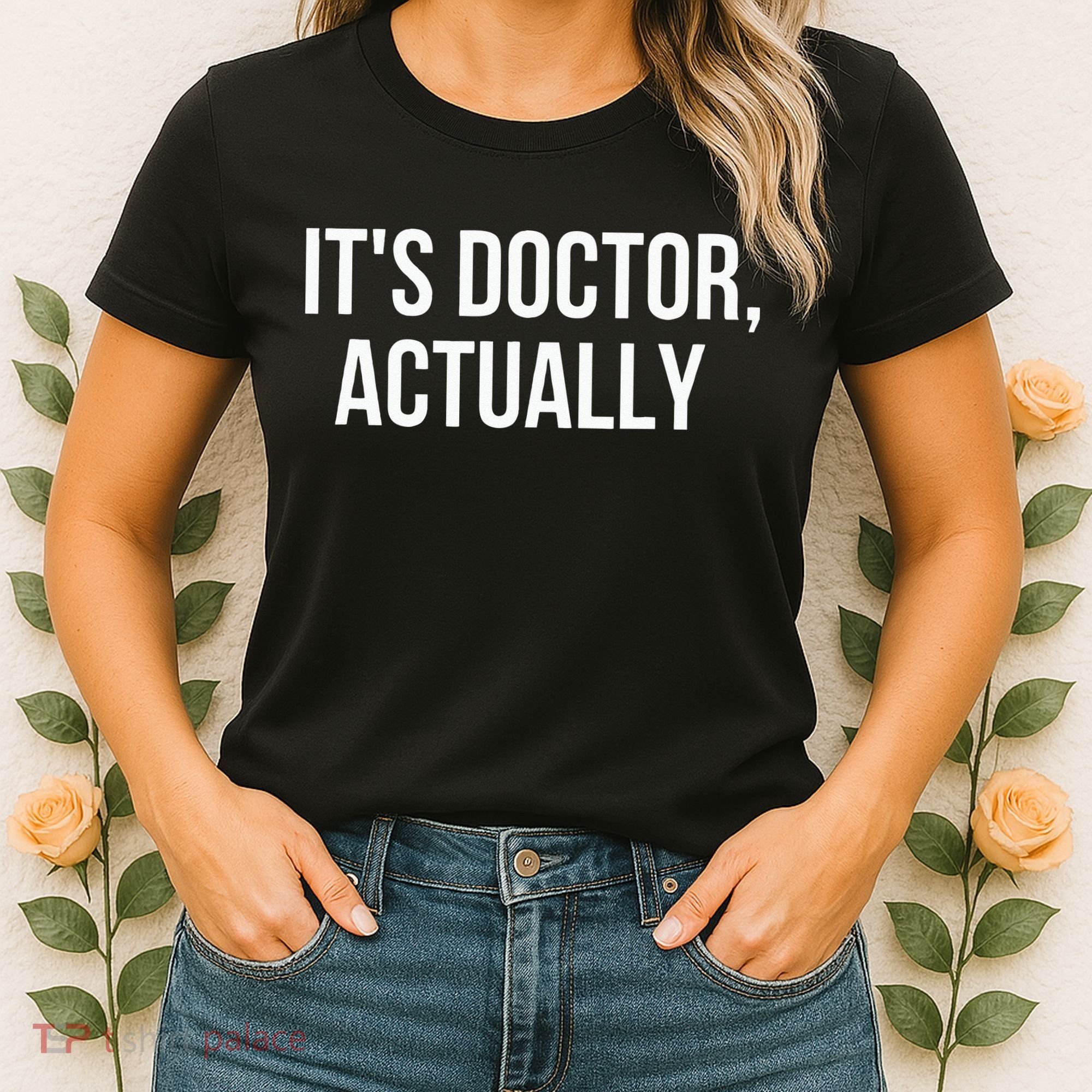It's Doctor Actually Funny PHD Women's T-Shirt
