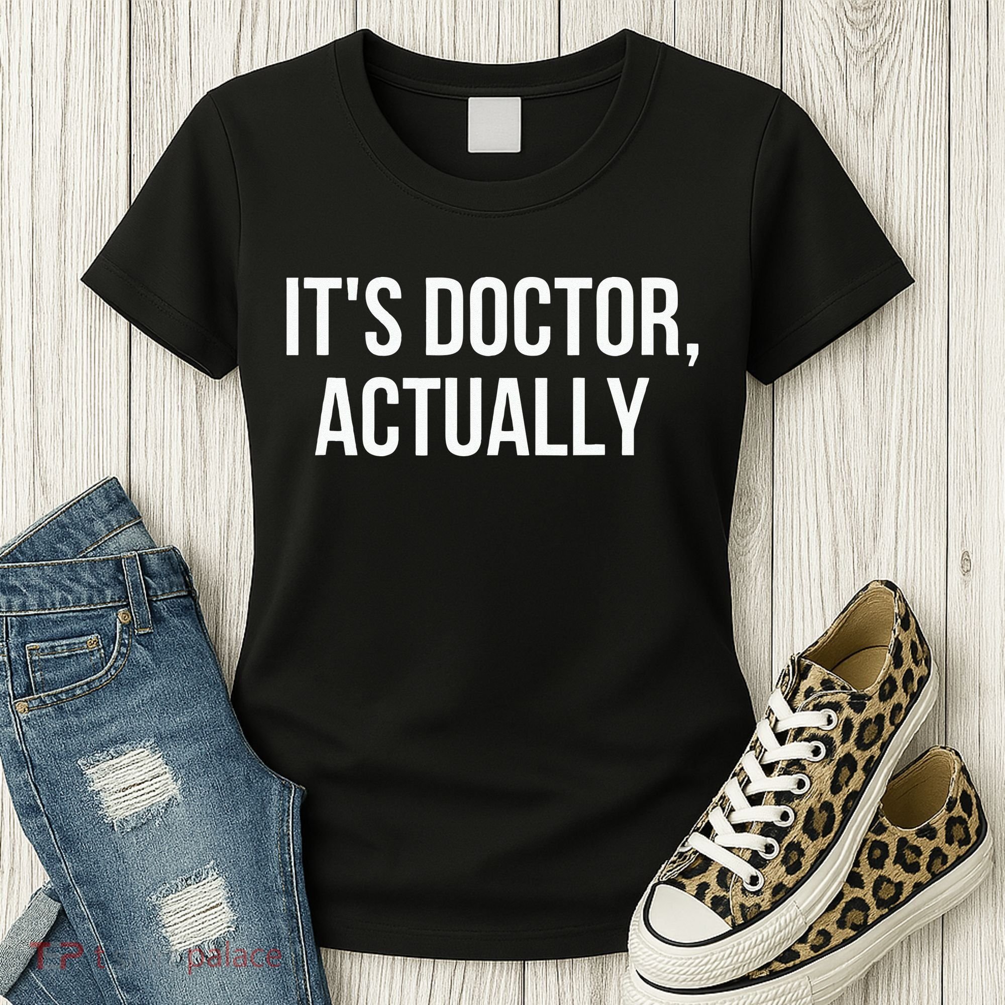 It's Doctor Actually Funny PHD Women's T-Shirt