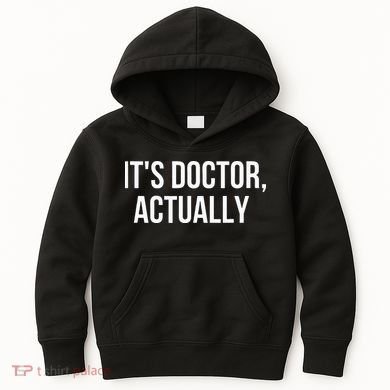 It's Doctor Actually Funny PHD Kids Hoodie